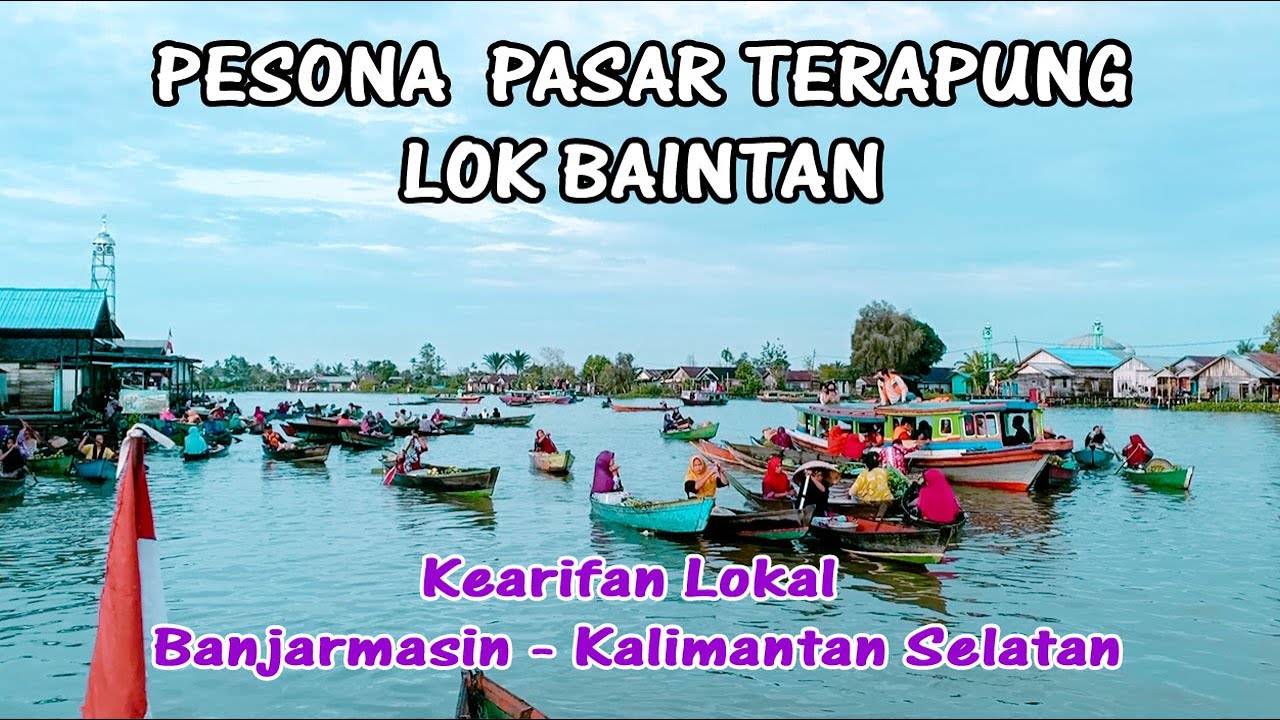 Pesona Pasar Terapung Lok Baintan | Kabupaten Banjar | Kalimantan Selatan Kearifan lokal Suku Banjar