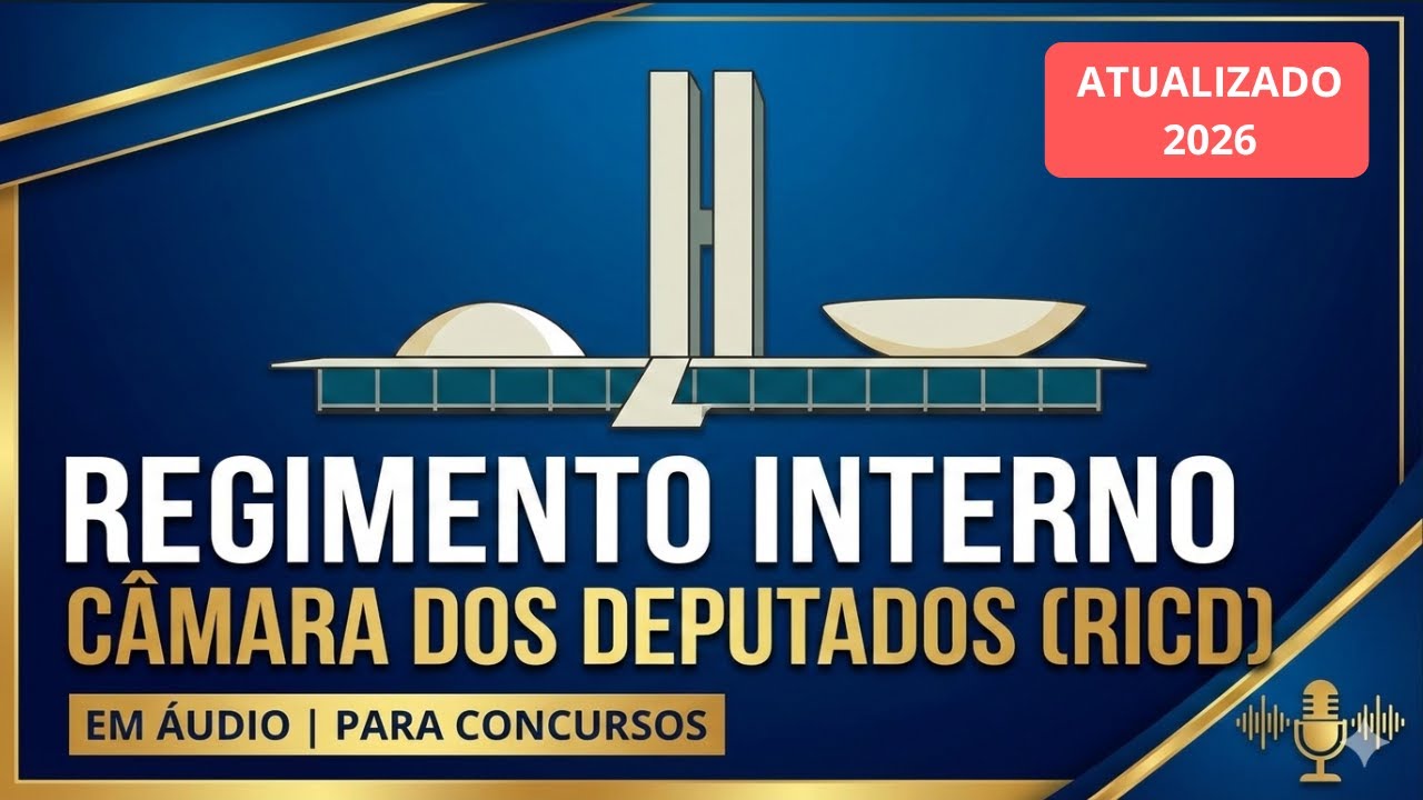 RICD Atualizado 2026 – Regimento Interno da Câmara dos Deputados em Áudio