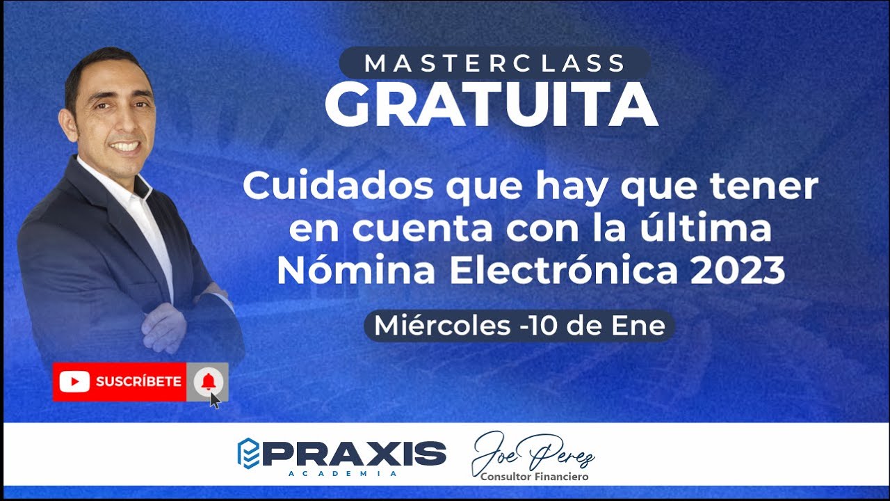 CUIDADOS QUE HAY QUE TENER EN CUENTA CON LA ÚLTIMA NÓMINA ELECTRÓNICA 2023  - MASTERCLASS  GRATUITA