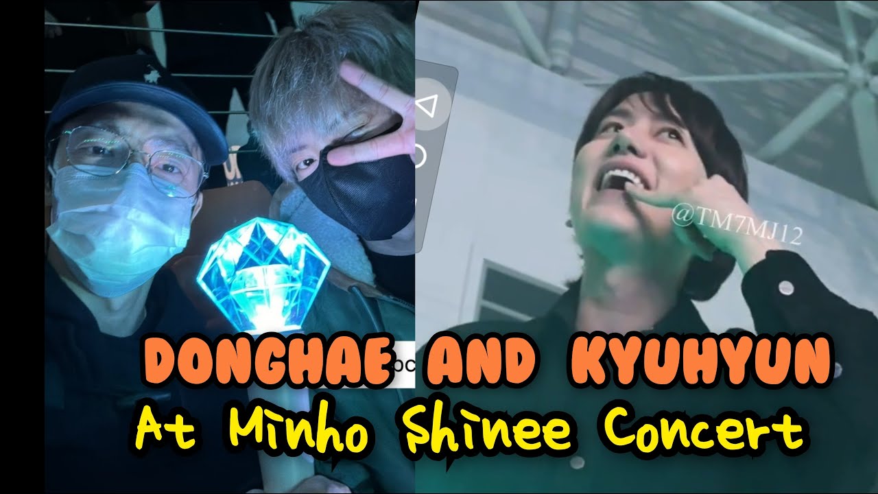 KYUHYUN ATTENDED MINHO SHINEE'S CONCERT ON THE FIRST DAY AND DONGHAE ON THE SECOND DAY