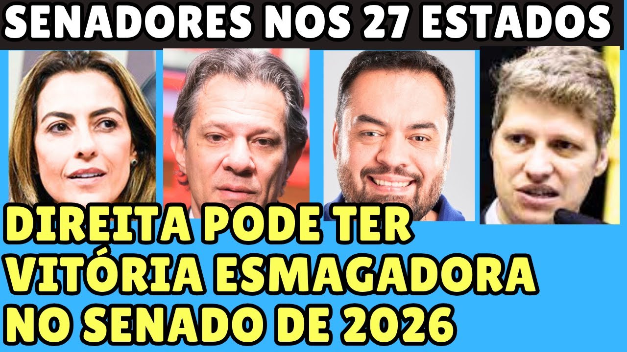 PESQUISAS PARA SENADORES NOS 27 ESTADOS (DIREITA PODE TER SUPER VITÓRIA NAS ELEIÇÕES DE 2026)