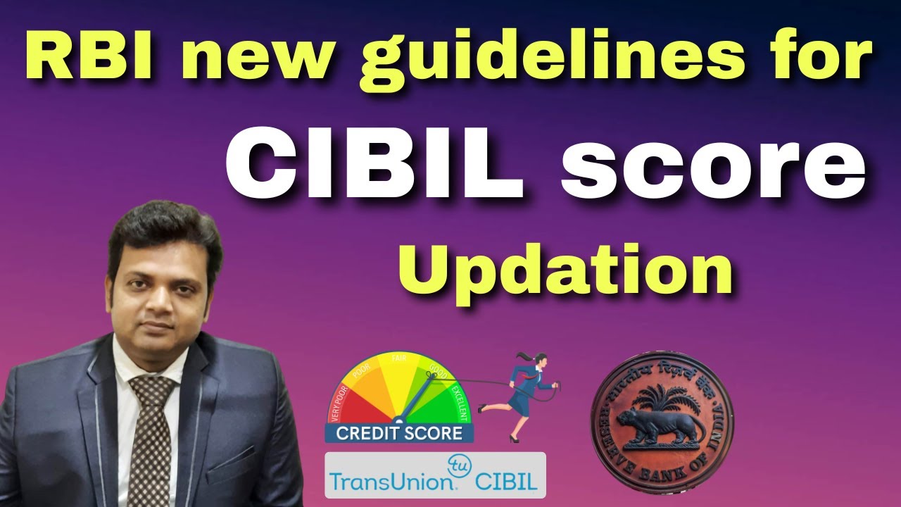 RBI new guidelines for CIBIL Score updation. RBI new rules for CIBIL score.