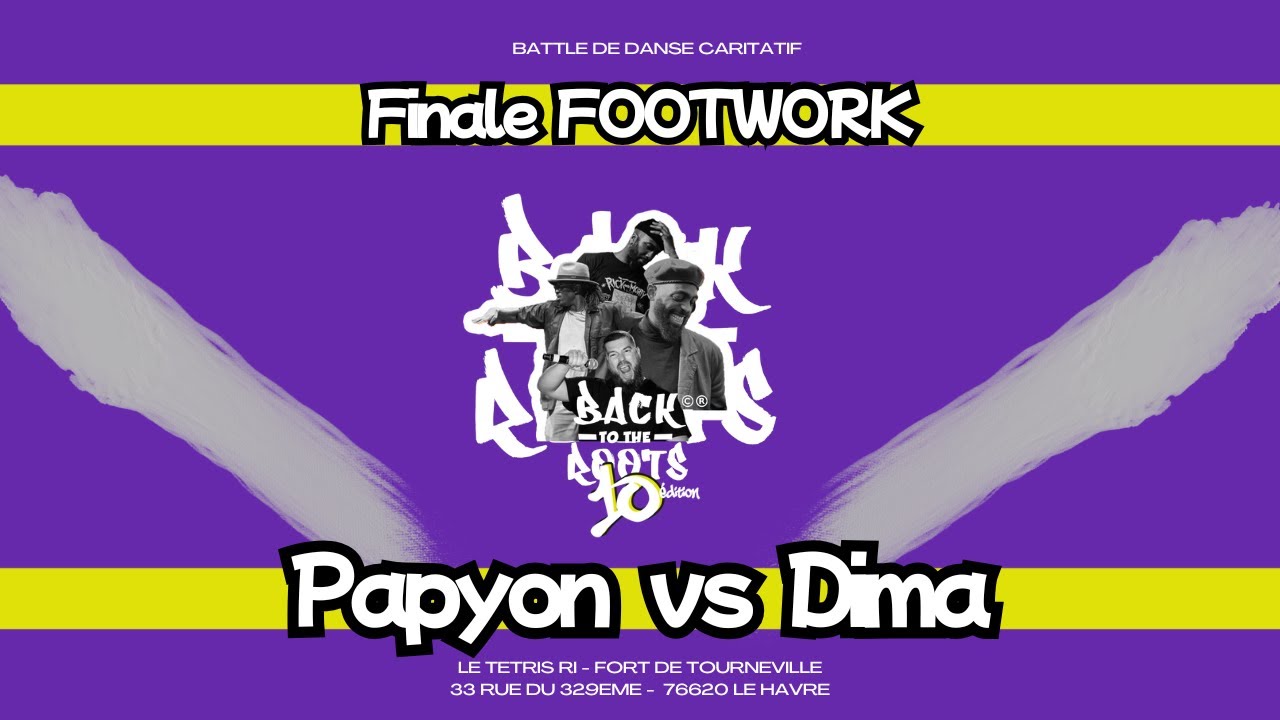 Back to the Roots ©️ ®️ DIXIÈME ÉDITION Finale FOOTWORK : Papyon vs Dima