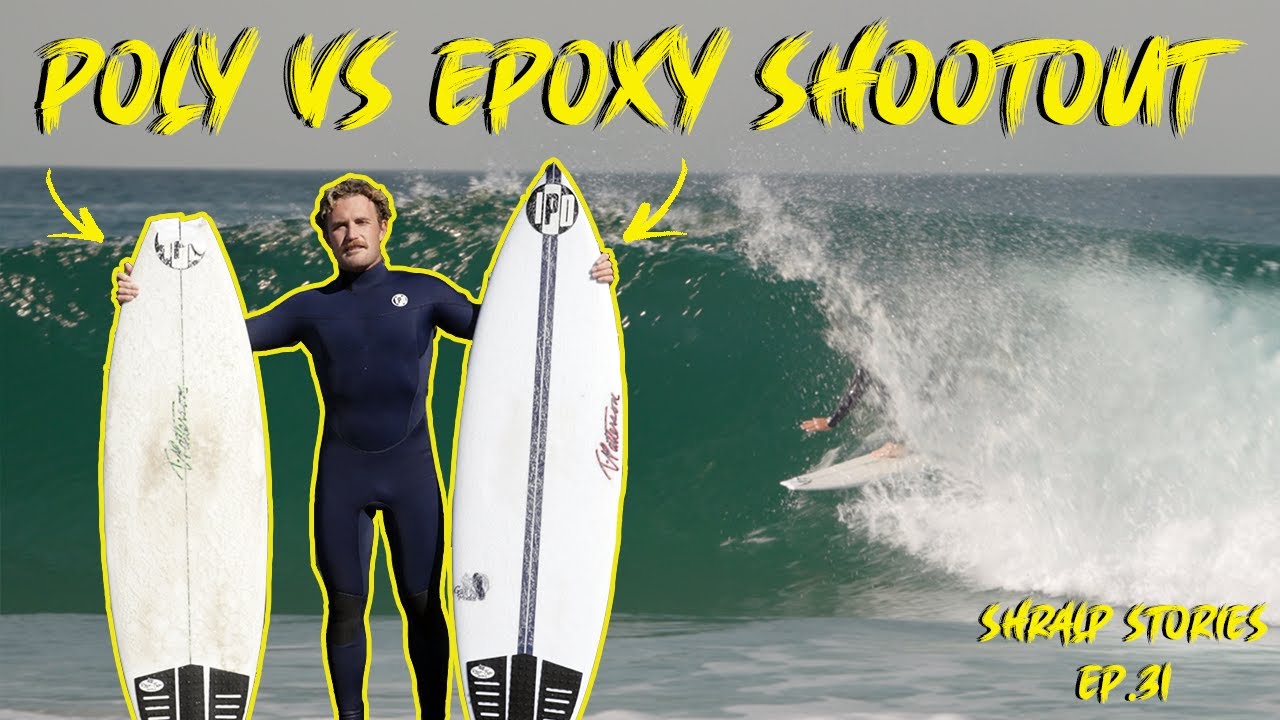 Poly Surfboard vs Epoxy Surfboard. When Should You Ride Either One of These? Shralp Story Episode 31