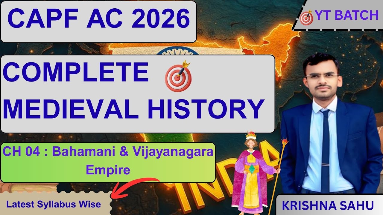 Complete Medieval History for CAPF AC 2026 ll Ch 04 - Bahamani & Vijayanagara Empire ll CAPF AC 2026