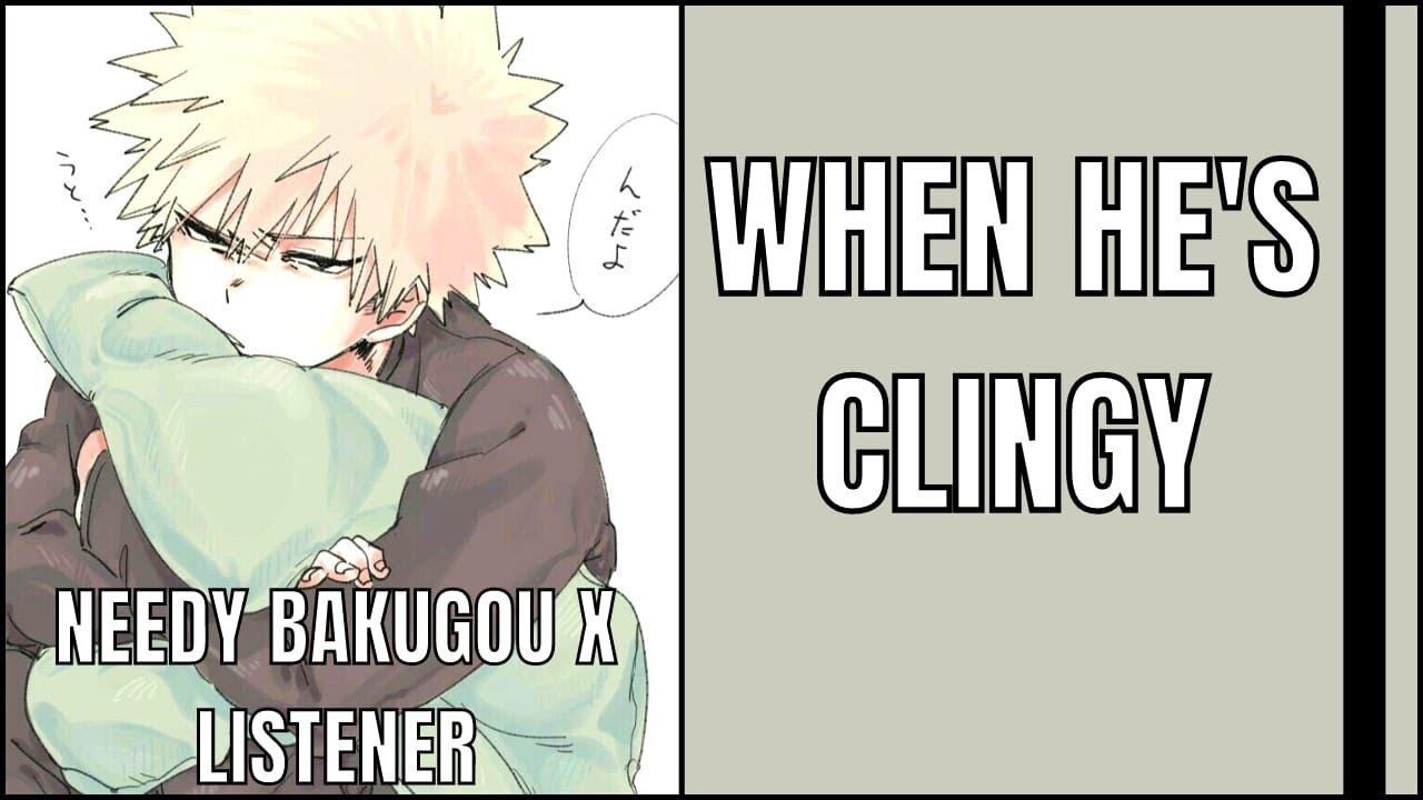 When he's clingy | bakugou x Listener | MHA ASMR