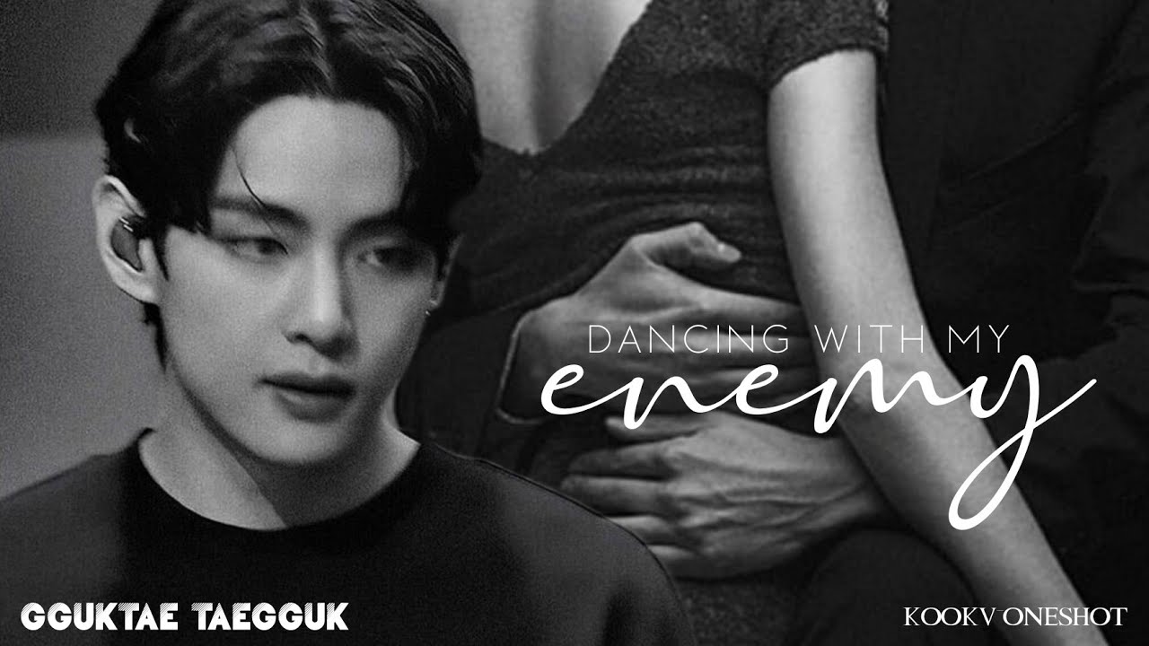 KOOKV ONESHOT📍Dancing with my Enemy📍