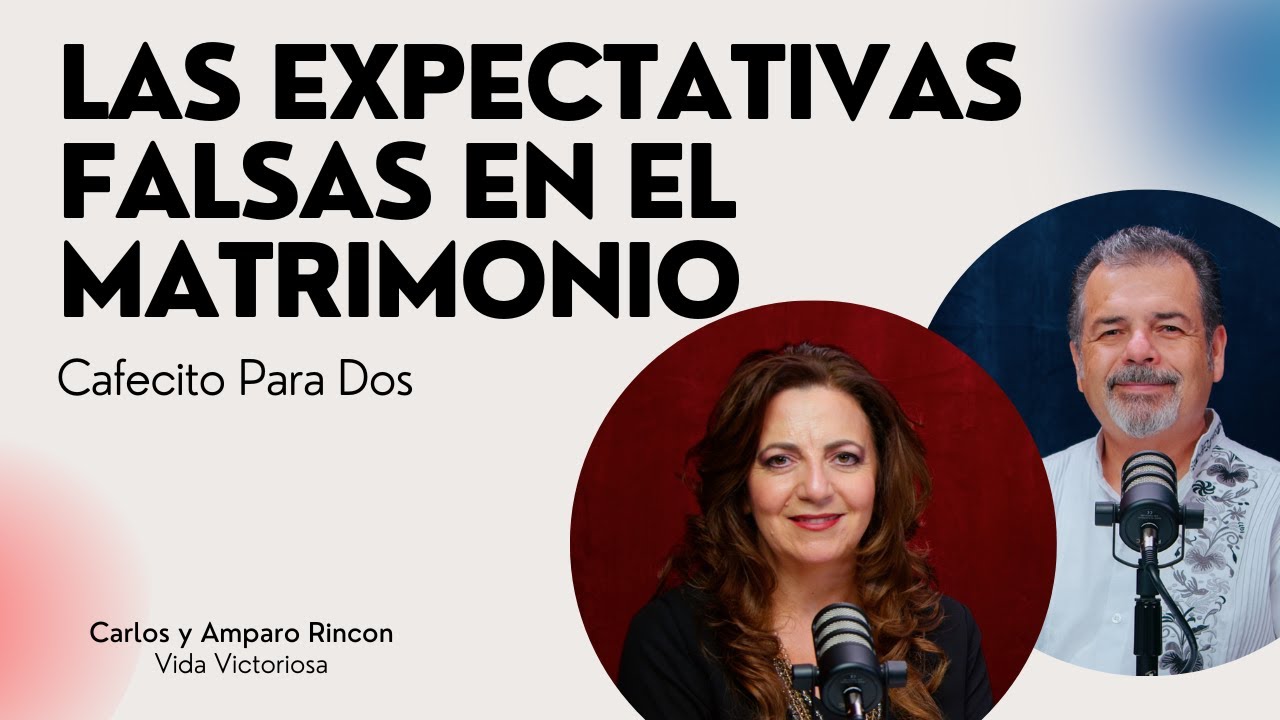 Las Expectativas Falsas En El Matrimonio | Cafecito Para Dos