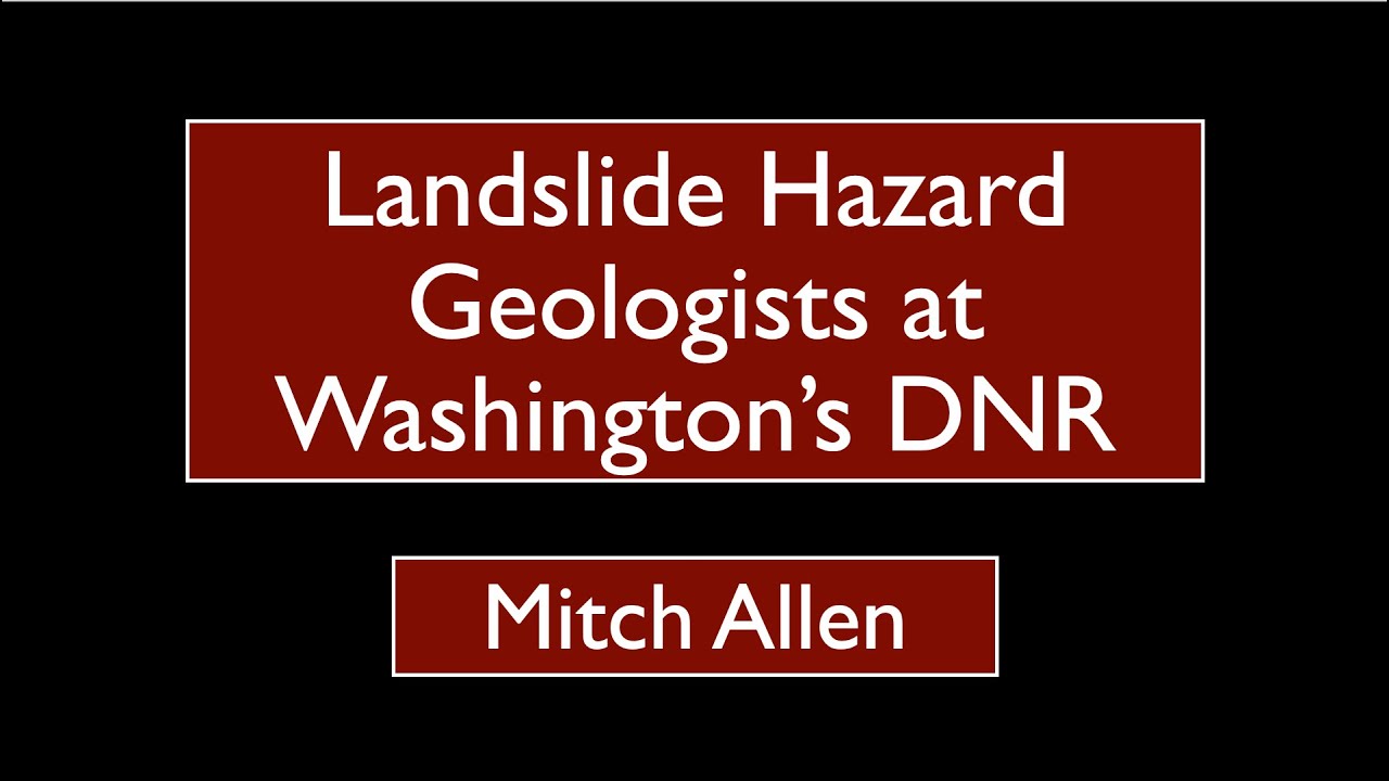 Mitch Allen - Landslide Hazard Geologists at Washington's DNR
