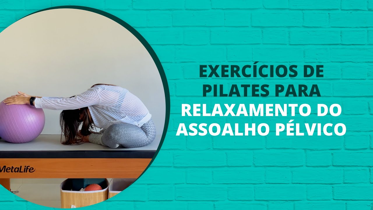 5 Exercícios de Pilates para relaxamento do Assoalho Pélvico