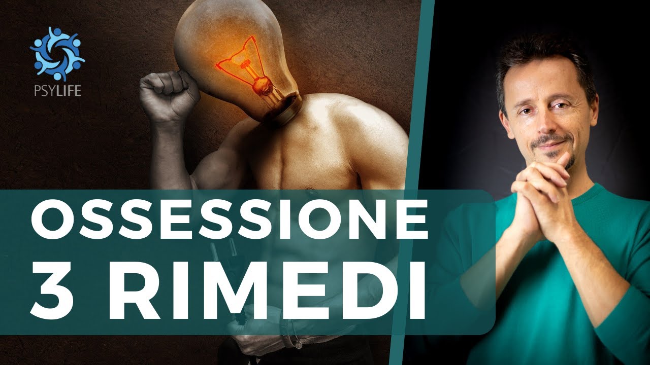 Ossessione, 3 rimedi per pensiero ossessivo