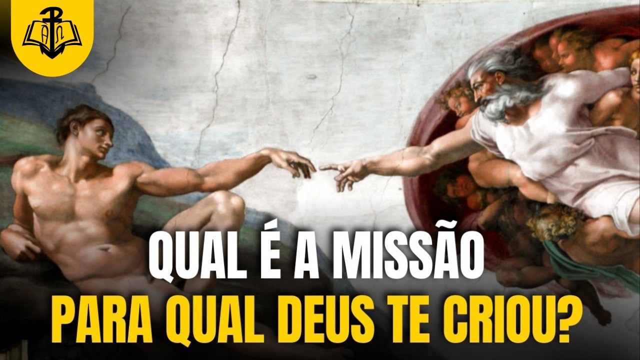 Qual é a missão para qual Deus te criou?