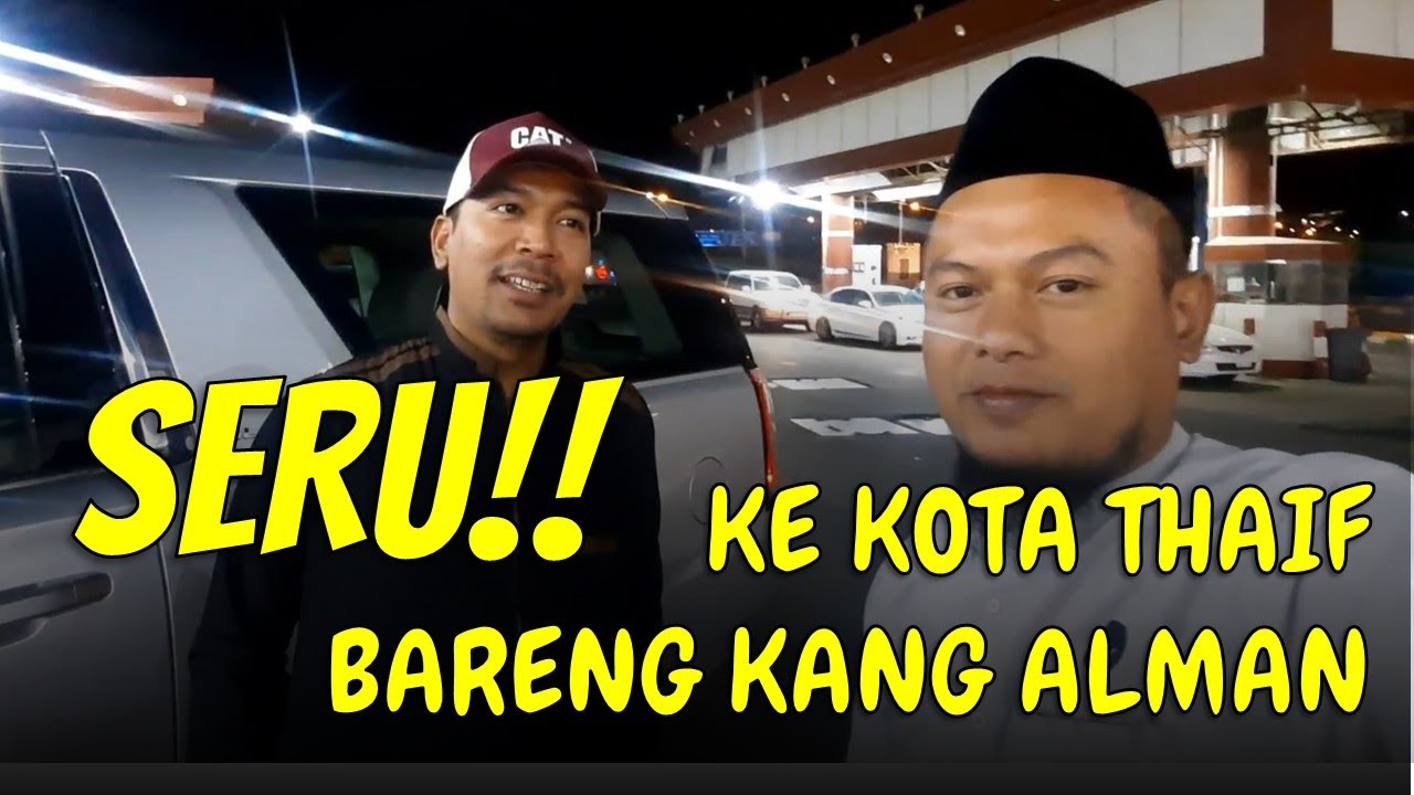 INI YG TERJADI !! JIKA TOUR KE THAIF DI MALAM HARI BARENG ALMAN MULYANA @Alman Mulyana