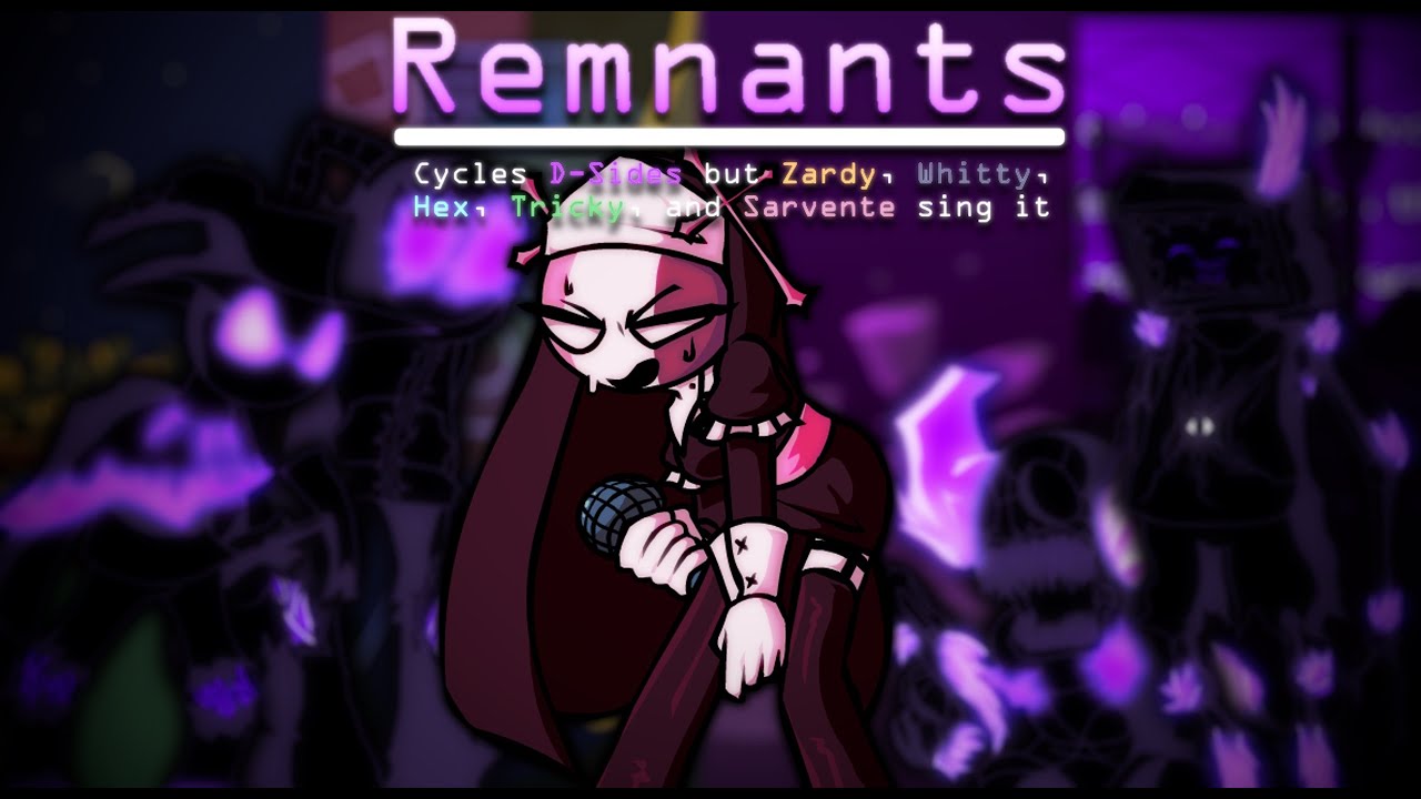 Remnants (Cycles D-Sides but Zardy, Whitty, Hex, Tricky, and Sarvente sing it)