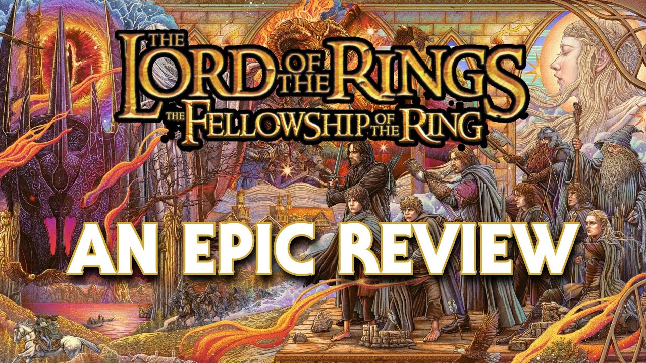The Lord of the Rings : The Fellowship of the Ring | An Epic Review