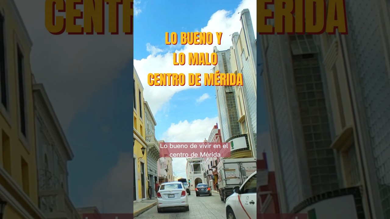 Lo BUENO y MALO del Centro de M&eacute;rida #yucat&aacute;n