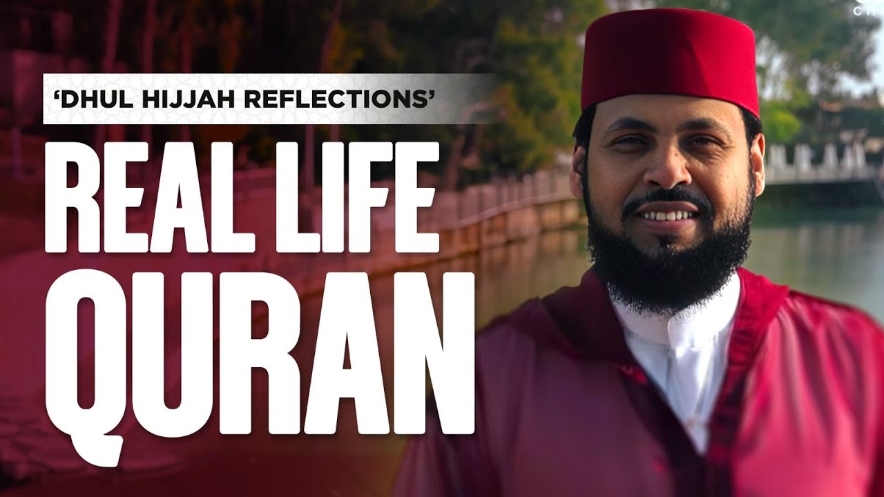 Saeed Al Qadhi - Real Life Quran | Dhul Hijjah Reflections