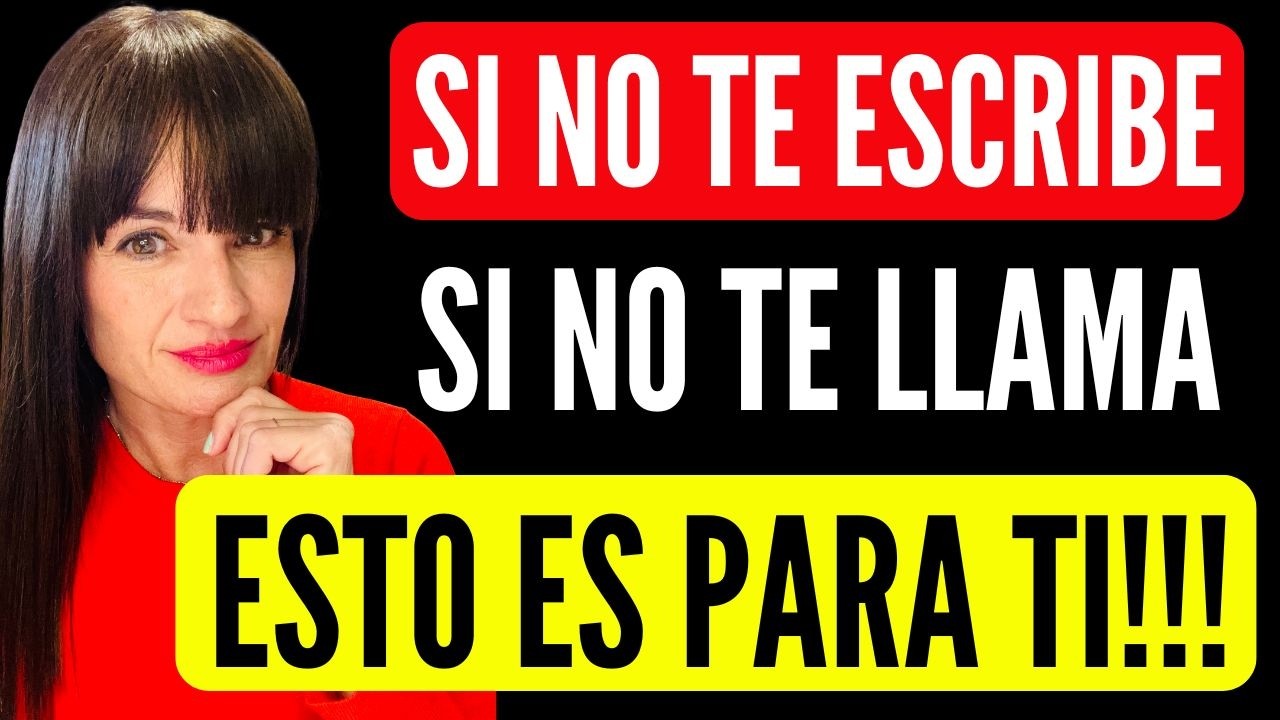 SI NO TE ESCRIBE, NO TE LLAMA Y NO TE BUSCA...ESCUCHA CON ATENCIÓN!!! 📣