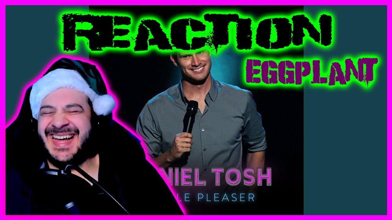🤣  Daniel Tosh | People Pleaser Eggplant | Reaction