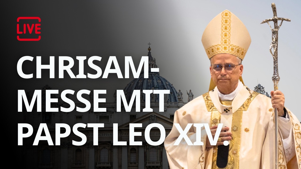 LIVE: Chrisammesse mit Papst Leo XIV. im Vatikan