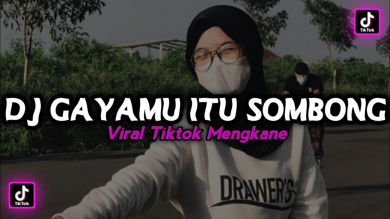DJ GAYAMU ITU SOMBONG SEKALI VIRAL TIKTOK MENGKANE