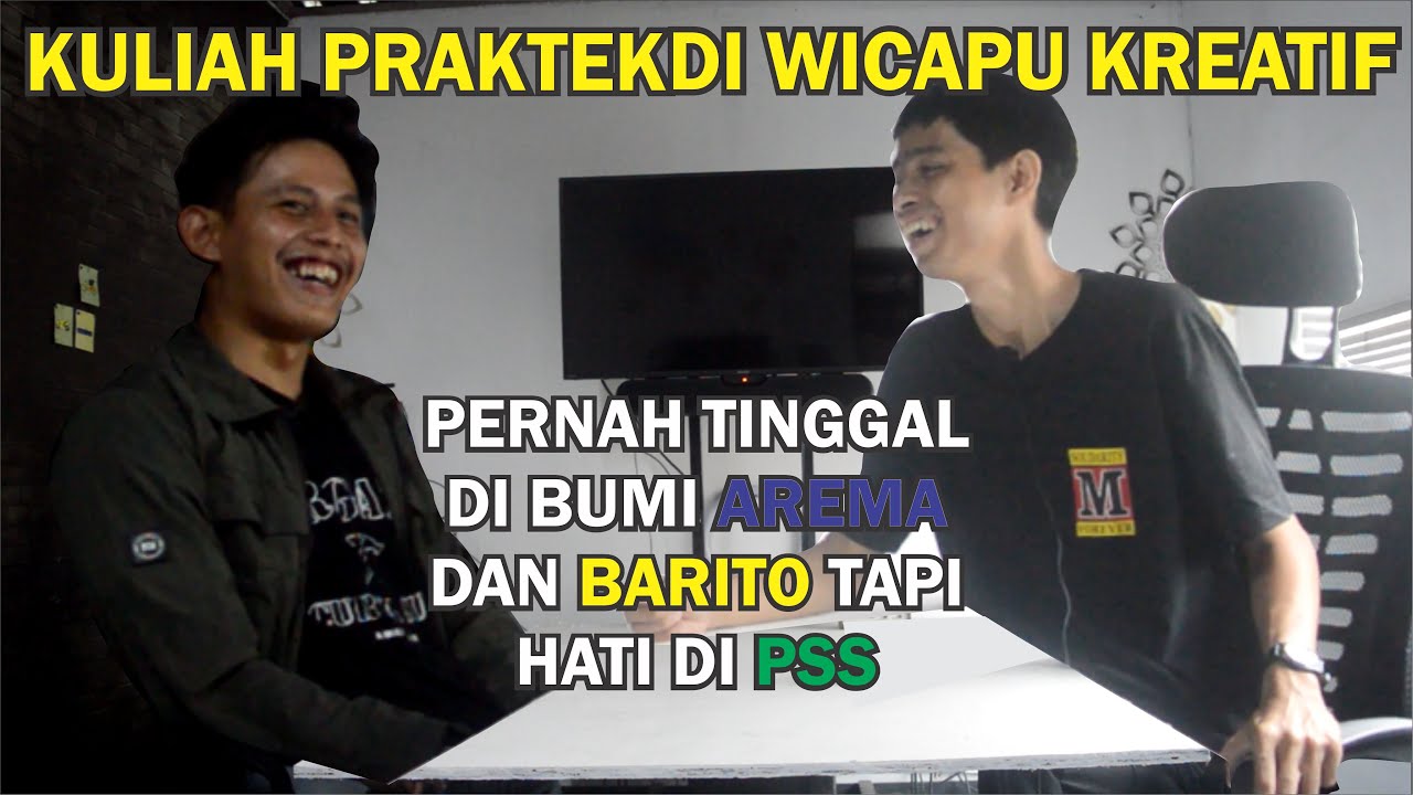 KULIAH PRAKTEK DI WICAPU KREATIF (pernah tinggal di bumi AREMA dan BARITO, hati tetap di PSS)