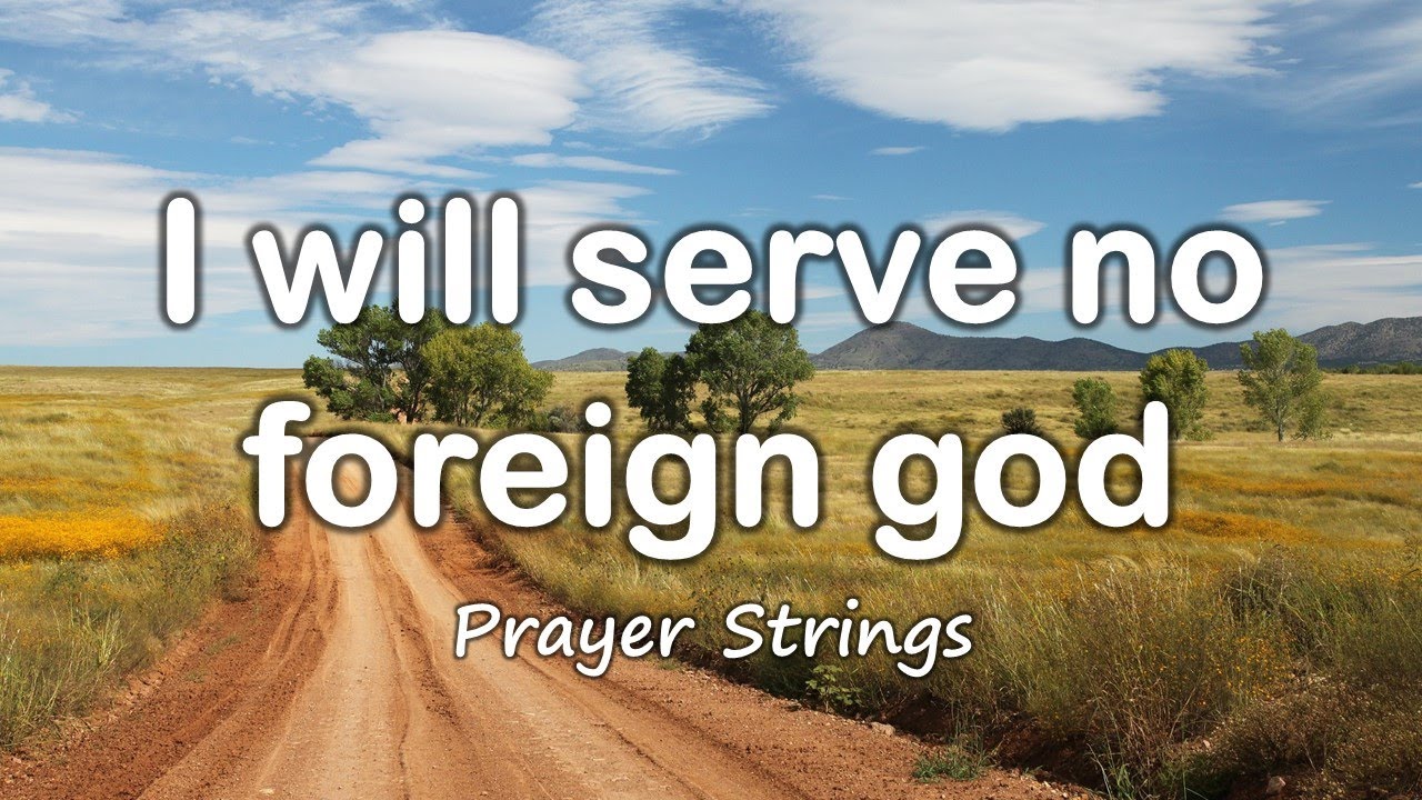 I will serve no foreign god | Strings Prayer Music