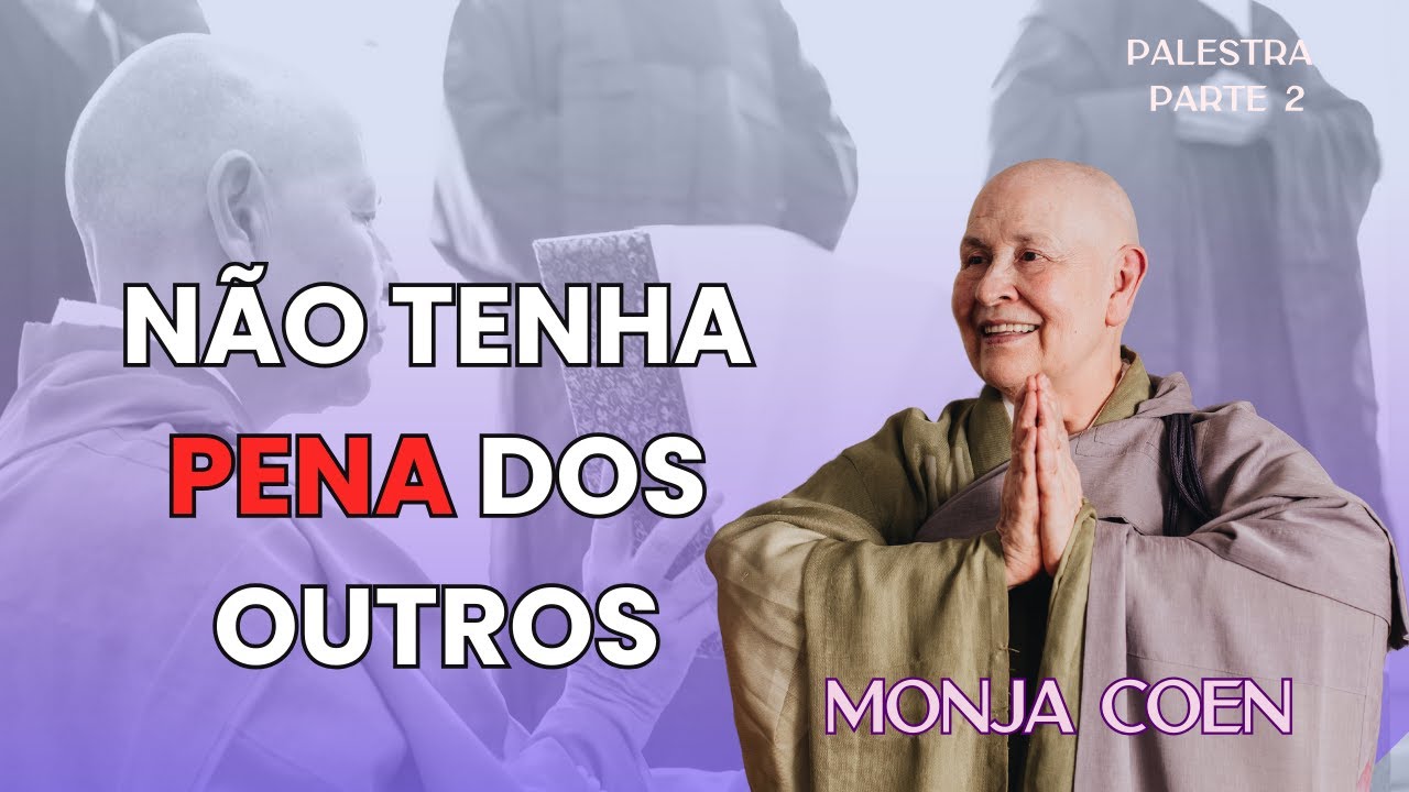MONJA COEN NÃO TENHA PENA DOS OUTROS #zen