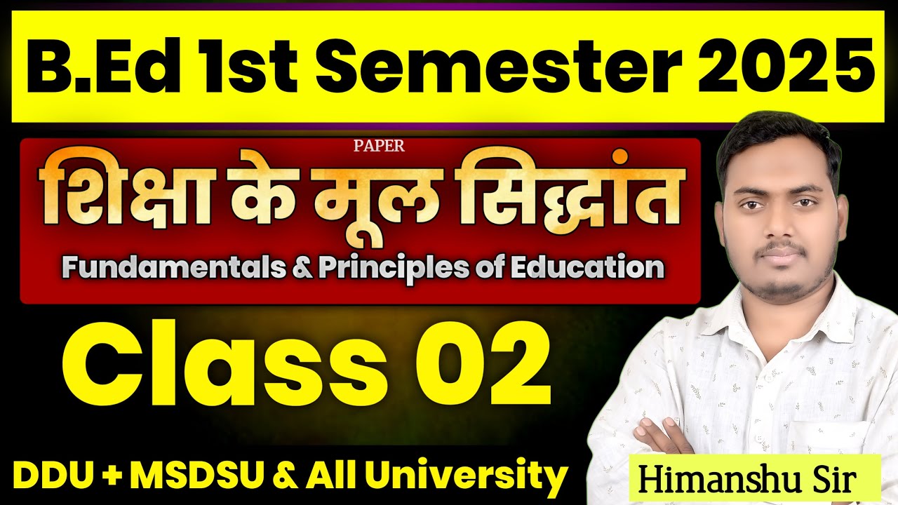 Principles of Education | CLASS 02 | B.ed 1st Semester 2025 | MSDSU & DDU | The Perfect Study |