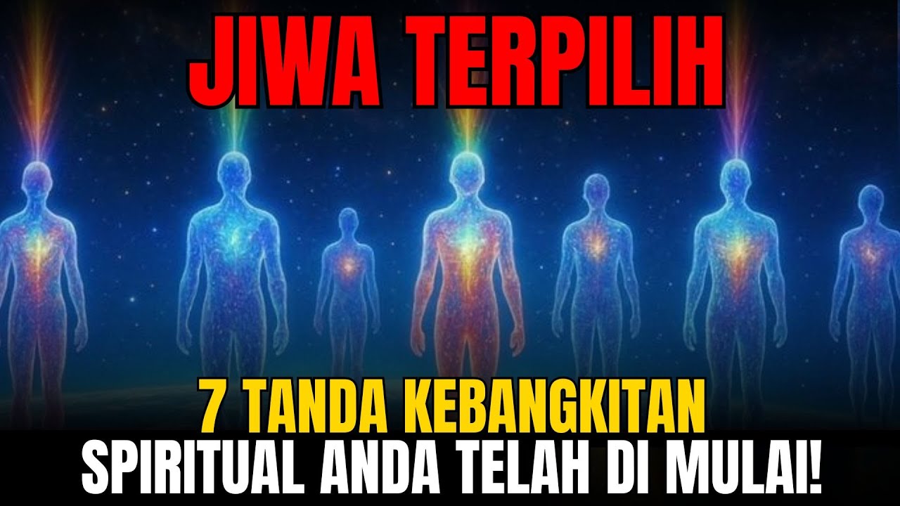 JIWA TERPILIH: 7 Tanda Kebangkitan Spiritual Anda Telah Dimulai | CAHAYA JIWA