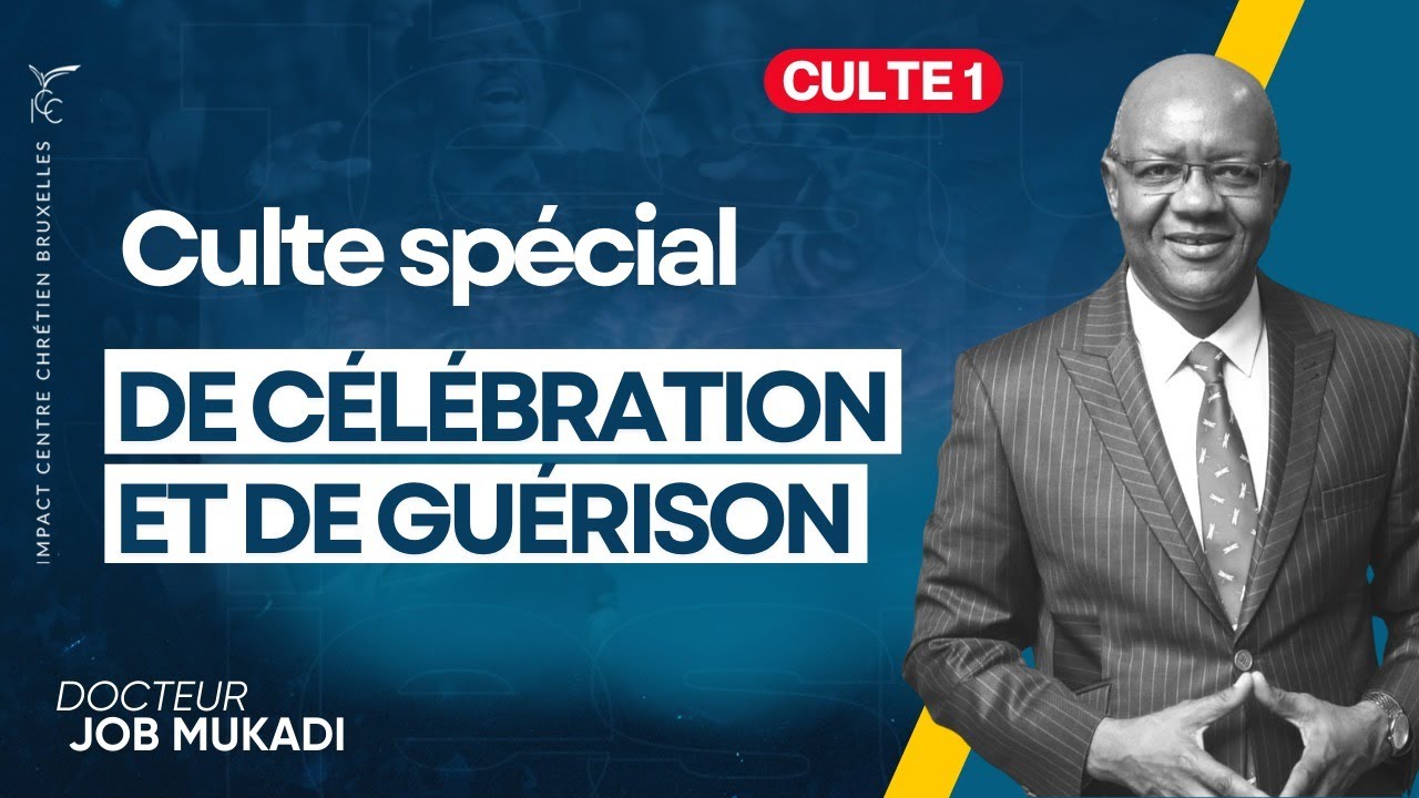 CULTE 1 - CULTE SPÉCIAL DE CÉLÉBRATION ET DE GUÉRISON AVEC LE DOCTEUR JOB MUKADI