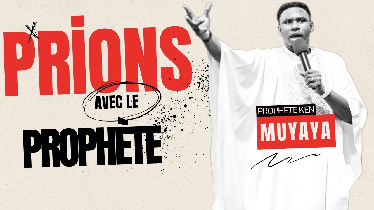 PRIONS AVEC LE PROPHETE KEN MUYAYA