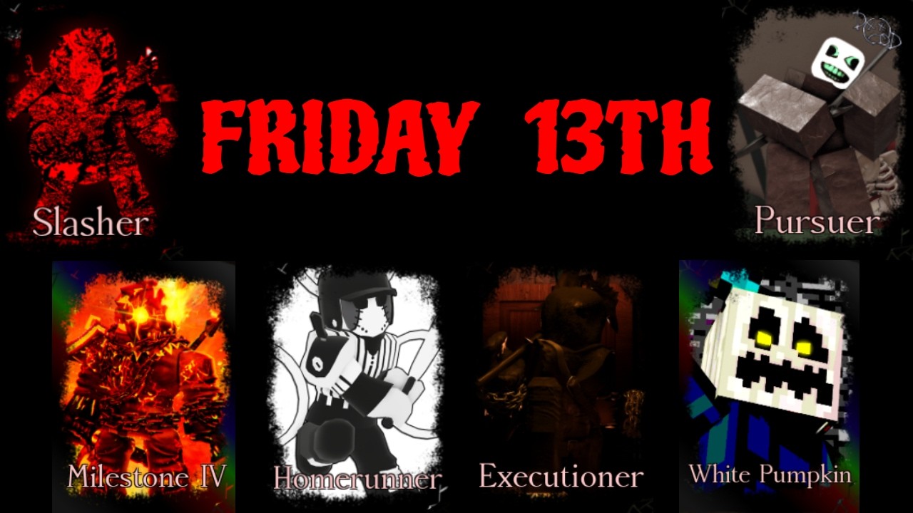 FRIDAY 13TH IS HERE (Slasher is broken)