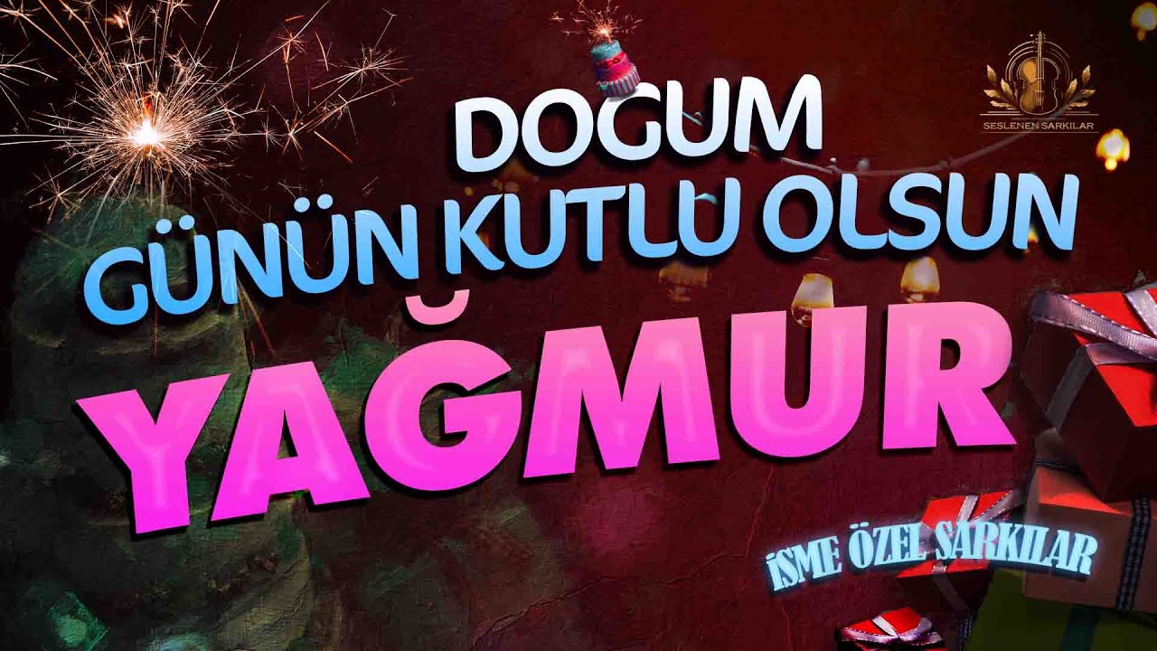 Doğum Günün Kutlu Olsun YAĞMUR - İsme Özel Doğum Günü Şarkısı