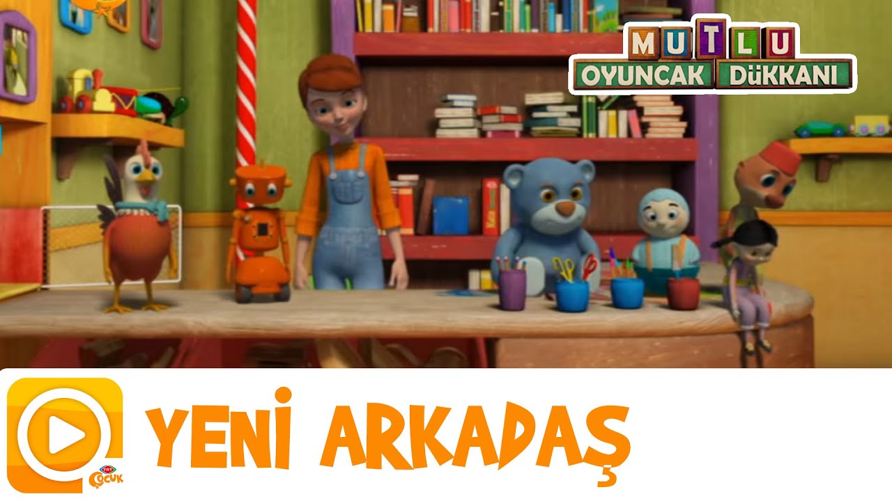 Mutlu Oyuncak Dükkanı | Yeni Arkadaş