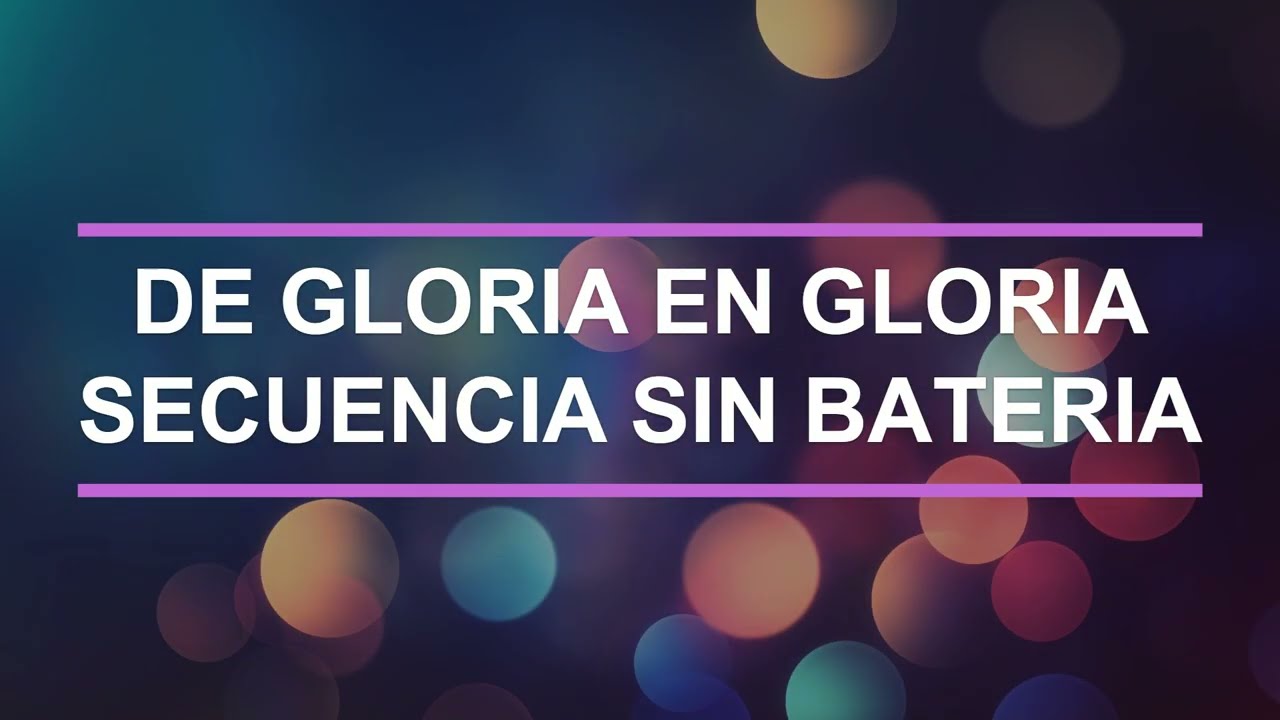 DE GLORIA EN GLORIA / SECUENCIA SIN BATERIA / MULTITRACK
