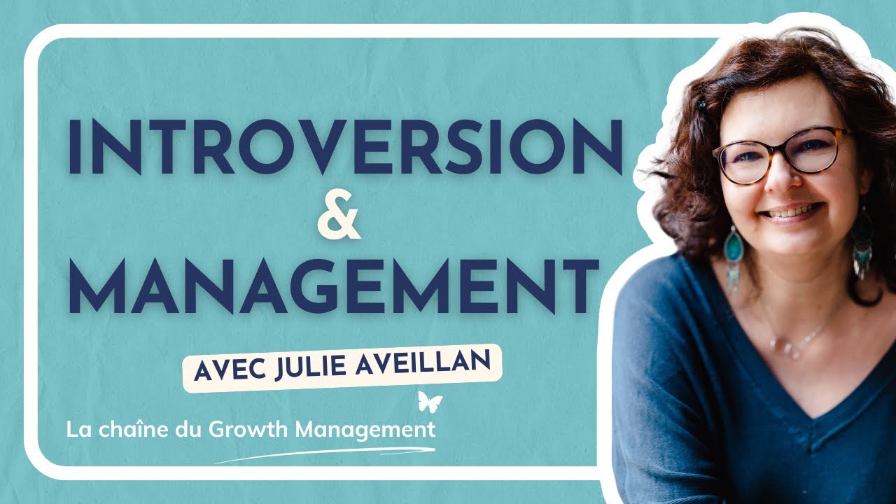 Manager introvertie : comment s'épanouir au travail ? avec Julie Aveillan