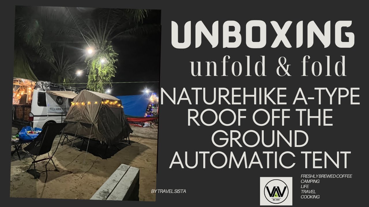 ASMR, SETUP AUTO TENT NATUREHIKE A-TYPE ROOF OFF THE GROUND, EASY SETUP , GOOD QUALITY, COMFORTABLE