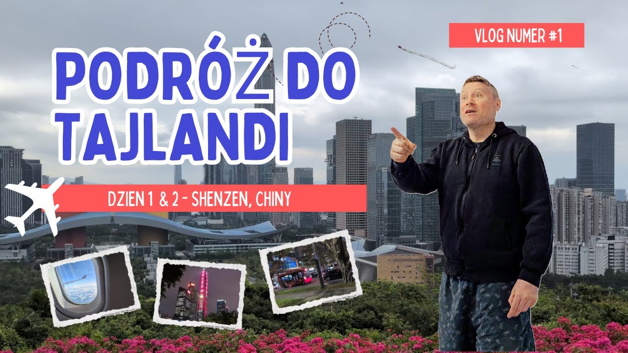 24 Godziny w Shenzhen! ✈️ Pierwszy Dzień Podróży do Tajlandii | Lot z Londynu + Noc w Chinach
