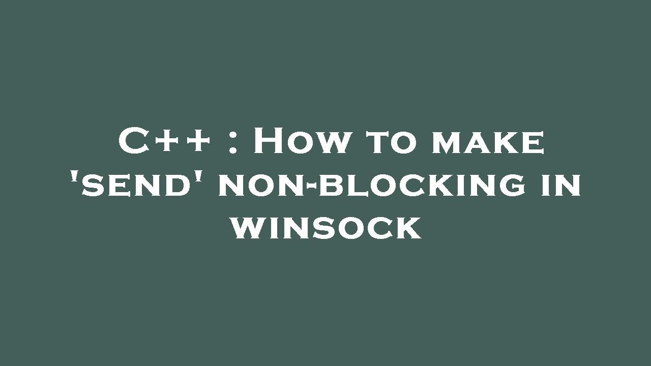 C++ : How to make 'send' non-blocking in winsock