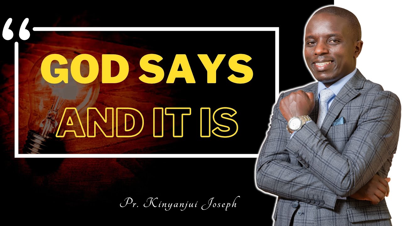 GOD SAYS AND IT IS || PASTOR KINYANJUI JOSEPH || KIKUYU SERMON
