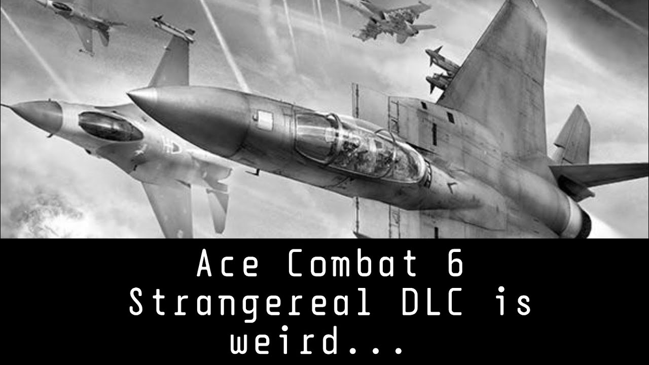 Is Ace Combat 6's Strangereal DLC good?