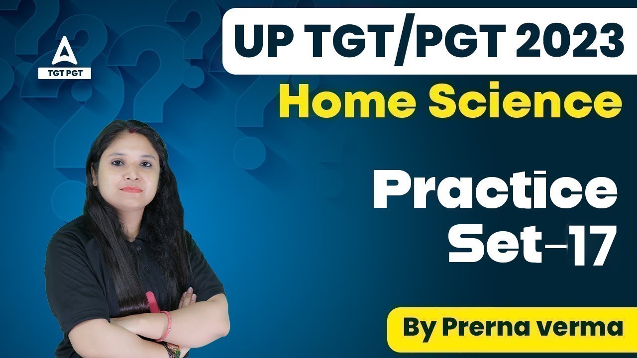 UP TGT PGT Home Science Classes 2023 | Home Science Practice  Questions Set 17 I  By  Prerna Ma'am