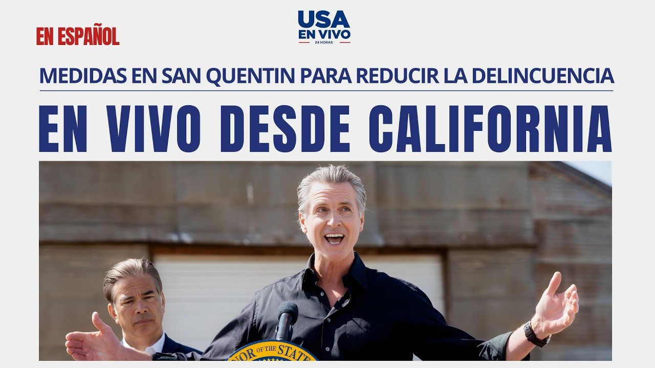 EN VIVO Newsom Anuncia Esfuerzo Clave en San Quentin vs Delincuencia | USA EN VIVO 🔴