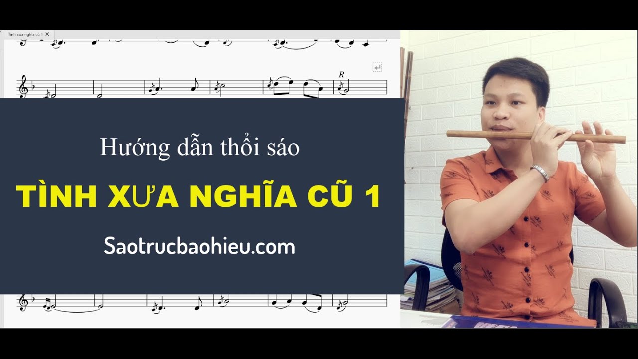 Hướng dẫn thổi sáo Tình Xưa Nghĩa Cũ 1 (Đời Bể Dâu) | Saotrucbaohieu.com