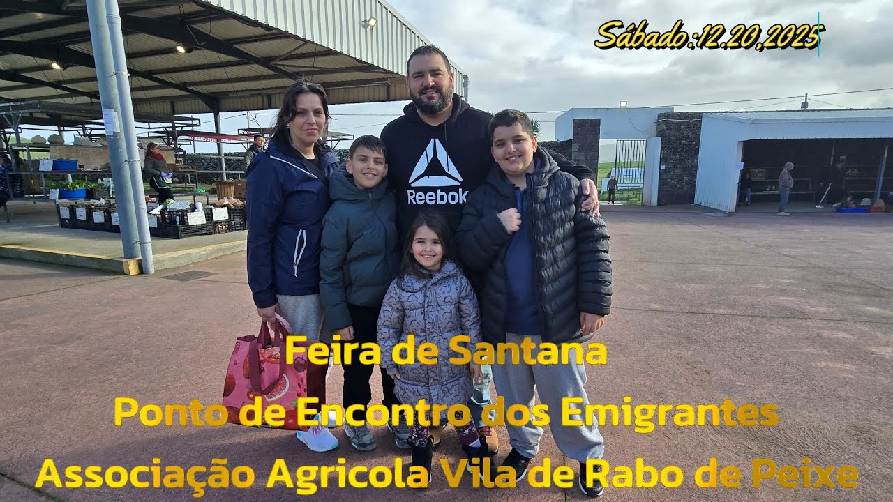 Feira de Santana Ponto de Encontro dos Emigrantes Asdsociação Agricola Vila  Rabo de Peixe20 12 2025