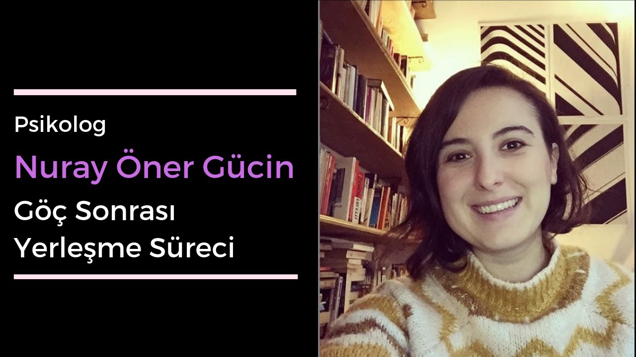 Nuray Öner Gücin - Göç Sonrası Yerleşme Süreci ve Stresimizi Yönetmek