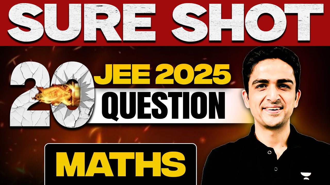 JEE 2025: Sure Shot 20 Questions | April Attempt | Maths