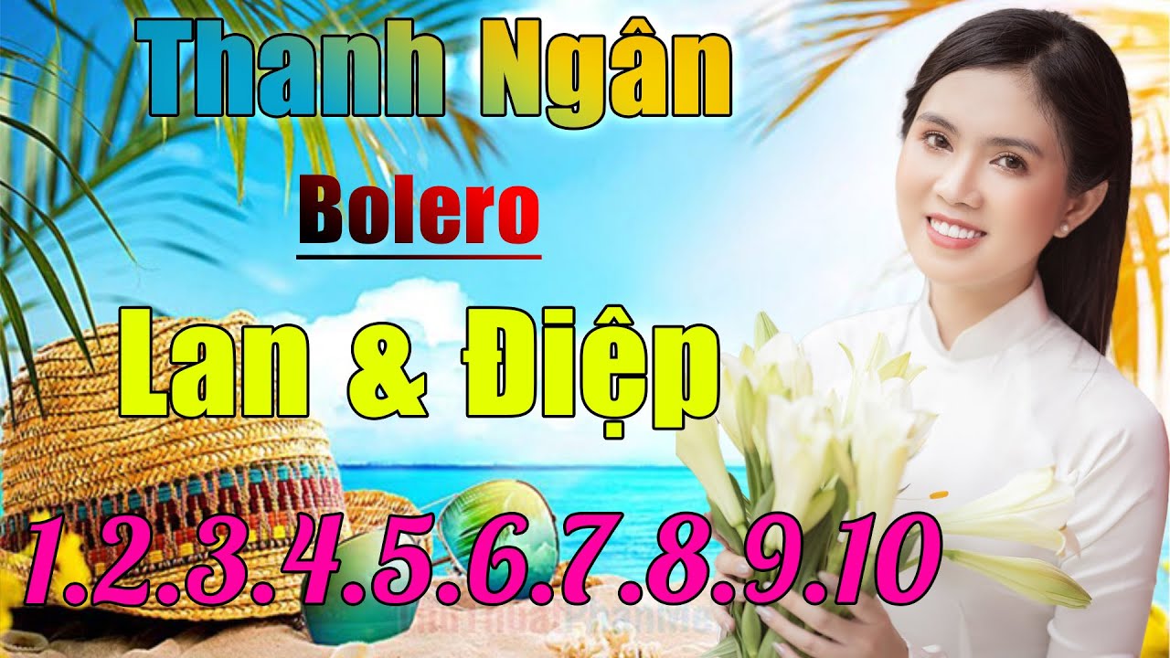 Lan Và Điệp 1,2,3,4,5,6,8,8,9,10 - Liên Khúc Thanh Ngân , Nhạc Mới Bolero Hay Nhất Hay 2022