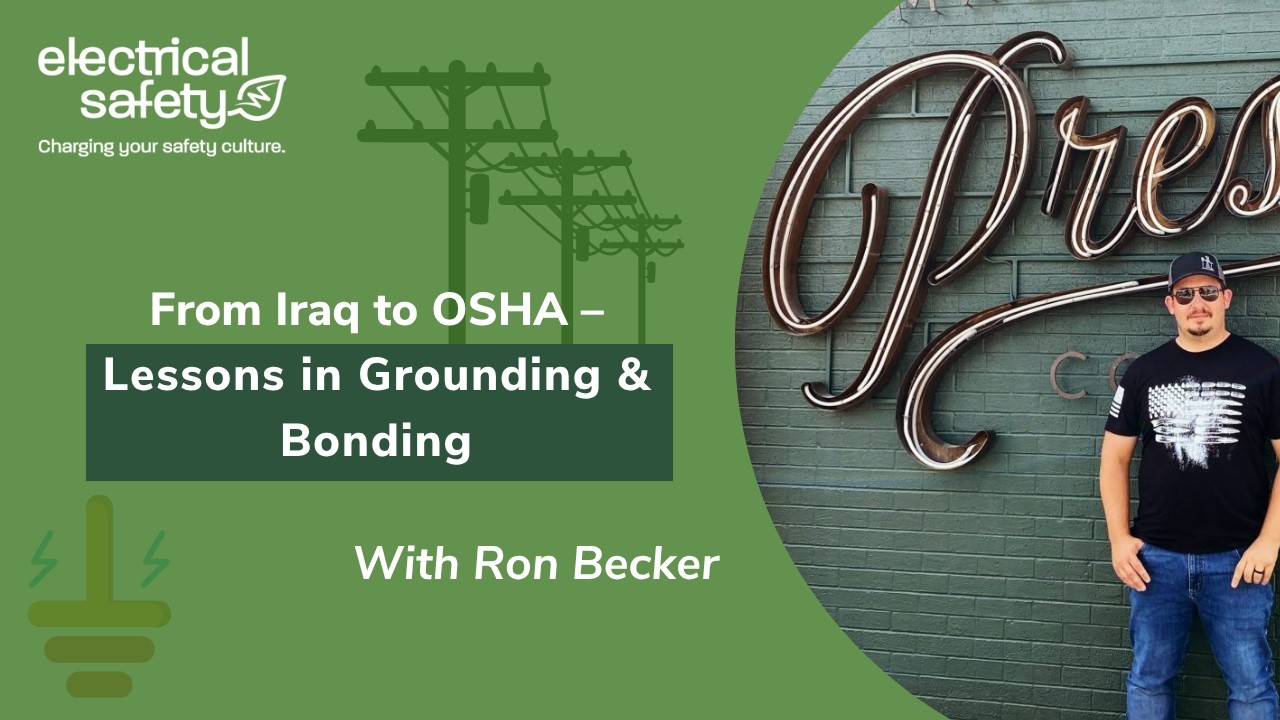 From Iraq to OSHA – Lessons in Grounding & Bonding w/ Ron Becker